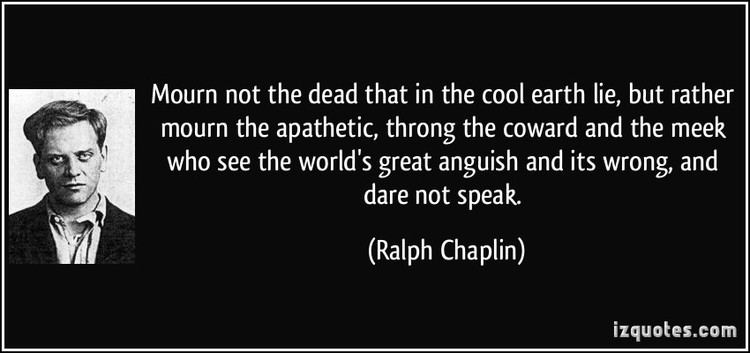 Ralph Chaplin Ralph Chaplin Quotes QuotesGram
