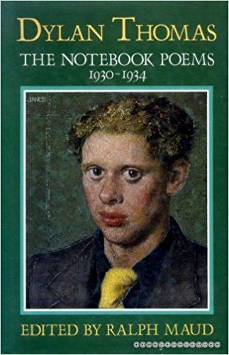 Ralph Maud The Notebook Poems 193034 Dylan Thomas Ralph Maud 9780460047821
