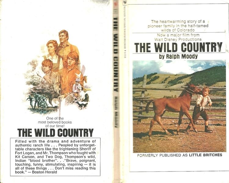 Ralph Moody (author) RALPLH MOODYS LITTLE BRITCHES OR THE WILD COUNTRY
