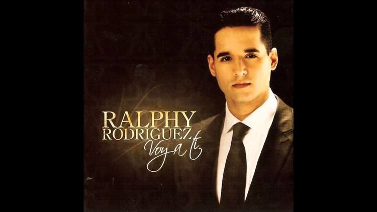 Ralphy Rodriguez Voy a Ti Ralphy Rodriguez YouTube