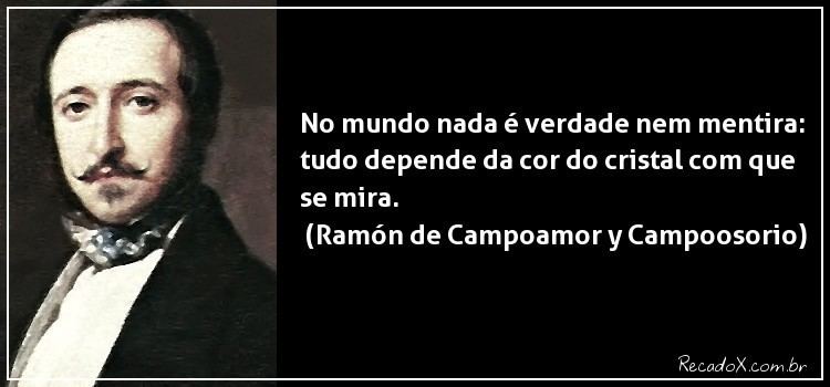 Ramón de Campoamor y Campoosorio Frase de Ramn de Campoamor y Campoosorio Recados e Capas para