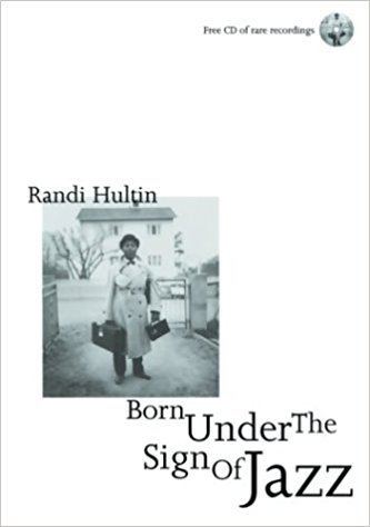 Randi Hultin Born Under the Sign of Jazz Randi Hultin 9781860745065 Amazoncom