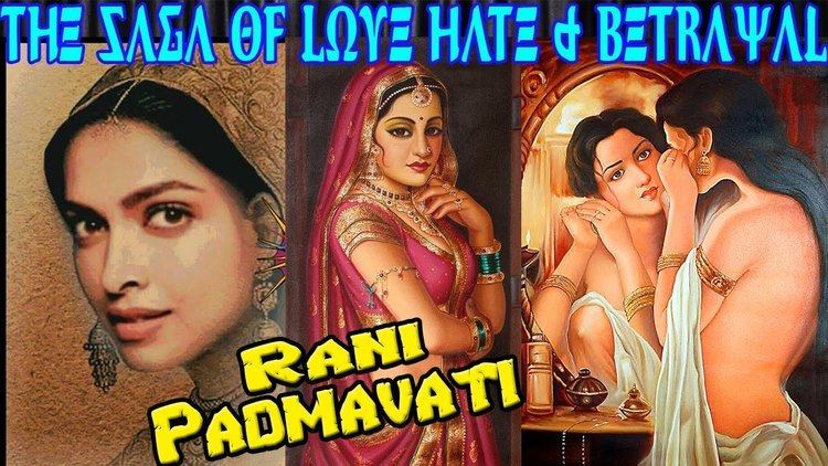 Rani Padmini The Saga Of Love Hate Betrayal Death Rani Padmavati Rani