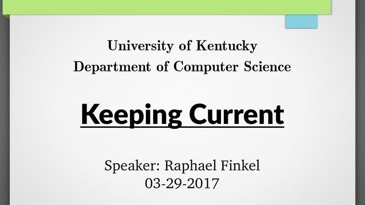 Raphael Finkel UKYComputer Science Keeping Current 20170329 Raphael Finkel
