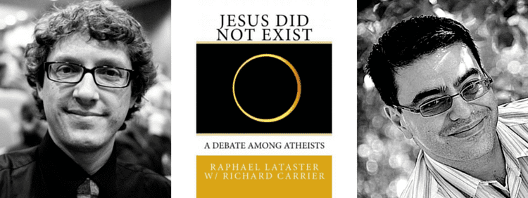 Raphael Lataster The Jesus Myth Theory w Richard Carrier and Raphael Lataster