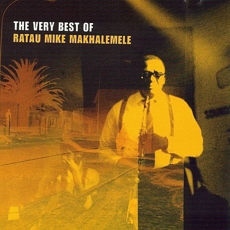 Ratau Mike Makhalemele Makoti The Very Best Of Ratau Mike Makhalemele Ratau Mike