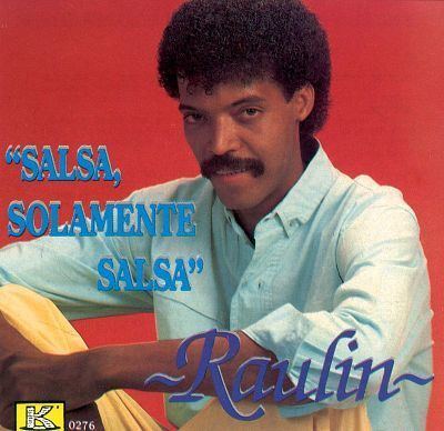 Raulin Rosendo Salsa Solamente Raulin Rosendo Songs Reviews Credits