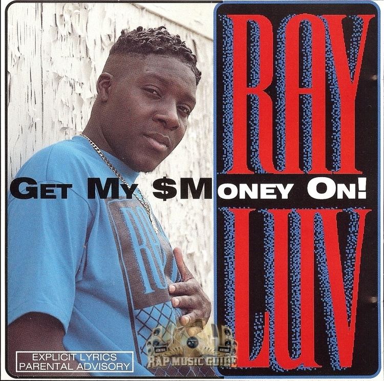 Ray Luv Ray Luv Get My Money On CDs Rap Music Guide