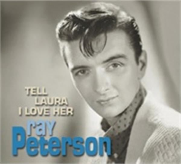 Ray Peterson TELL LAURA I LOVE HER RAY PETERSON 5039s Artists amp Groups CDs