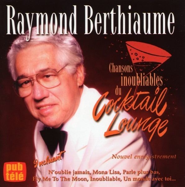 Raymond Berthiaume RAYMOND BERTHIAUME BIOGRAPHIE