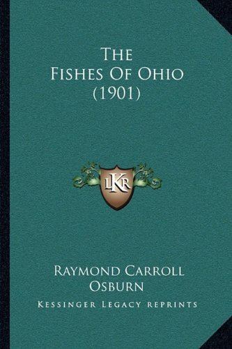 Raymond Carroll Osburn The Fishes of Ohio 1901 Amazoncouk Raymond Carroll Osburn