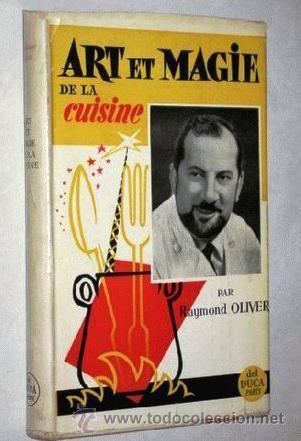 Raymond Oliver raymond oliver chefart et magie de la cuisine Comprar Libros de