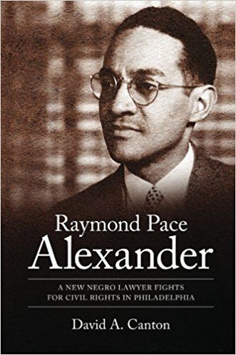 Raymond Pace Alexander Raymond Pace Alexander A New Negro Lawyer Fights for Civil Rights