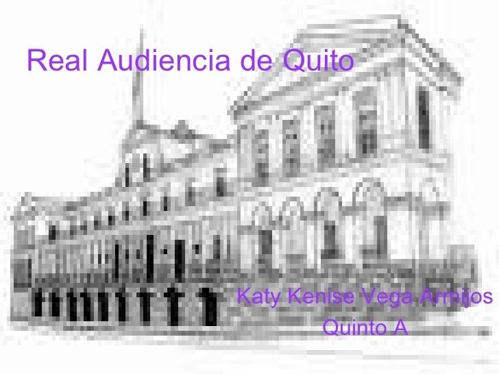 Real Audiencia of Quito httpsimageslidesharecdncomrealaudienciadequi