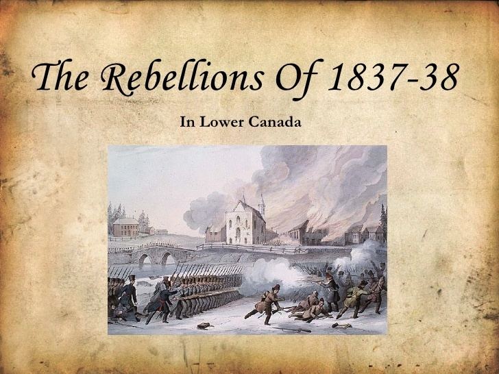 Rebellions of 1837 Rebellions of 1837 1838 power point