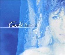 Rebirth (Gackt album) httpsuploadwikimediaorgwikipediaenthumb6