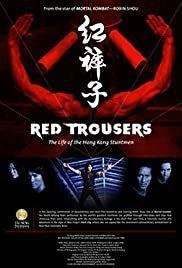 Red Trousers – The Life of the Hong Kong Stuntmen Red Trousers The Life of the Hong Kong Stuntmen 2003 IMDb