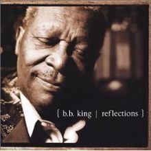 Reflections (B.B. King album) httpsuploadwikimediaorgwikipediaenthumb8