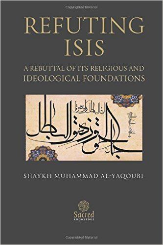 Refuting ISIS: A Rebuttal Of Its Religious And Ideological Foundations httpsimagesnasslimagesamazoncomimagesI4
