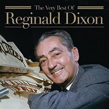 Reginald Dixon The Very Best Of Reginald Dixon by Reginald Dixon Amazoncouk Music