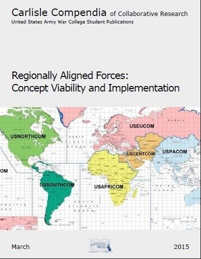Regionally Aligned Forces wwwstrategicstudiesinstitutearmymilpubscarlis