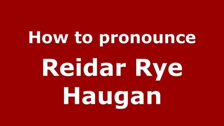 Reidar Rye Haugan How to pronounce Reidar Rye Haugan American EnglishUS