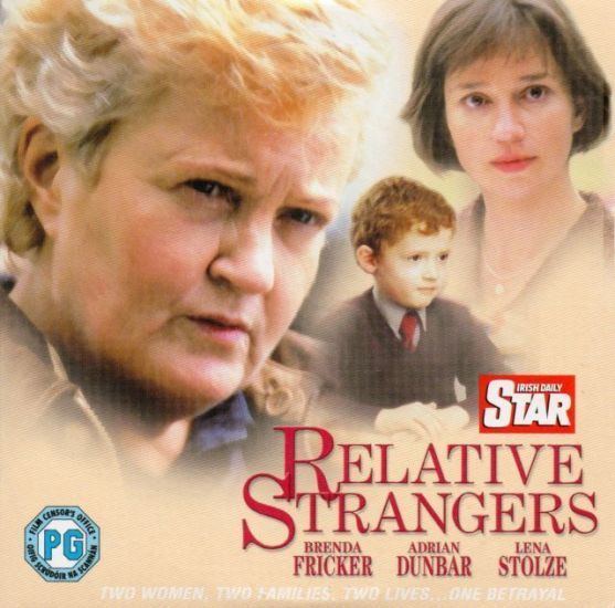Relative Strangers movie scenes Relative Strangers is a gripping contemporary drama hinging on a tragic twist of fate Life is good for Maureen Brenda Fricker a married Irish woman 