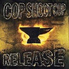 Release (Cop Shoot Cop album) httpsuploadwikimediaorgwikipediaenthumb7