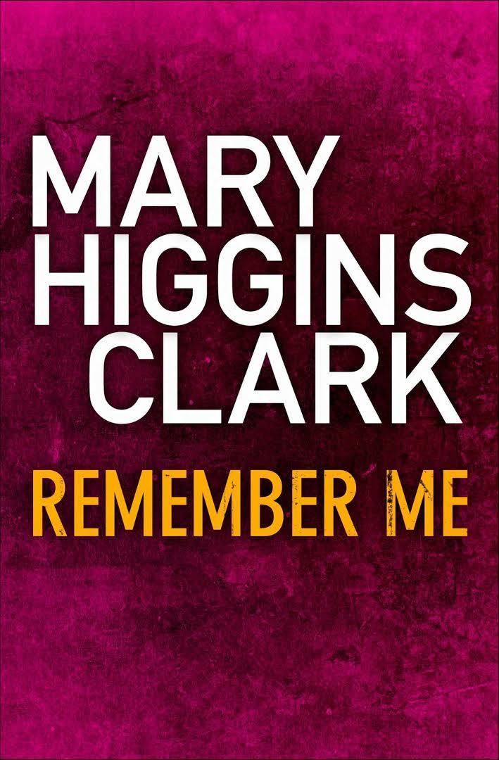 Remember Me (Mary Higgins Clark novel) t2gstaticcomimagesqtbnANd9GcRCS99geDNd4pm79Q