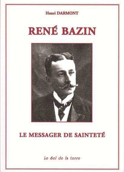 René Bazin Ren Bazin le messager de saintet Biographie Littrature Nos
