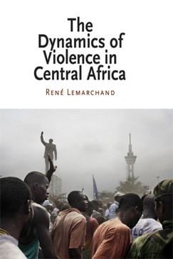 René Lemarchand The Dynamics of Violence in Central Africa Ren Lemarchand
