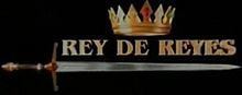 Rey de Reyes (2007) httpsuploadwikimediaorgwikipediaenthumb4