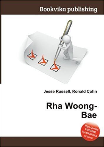 Rha Woong-bae Rha WoongBae Amazoncouk Ronald Cohn Jesse Russell Books