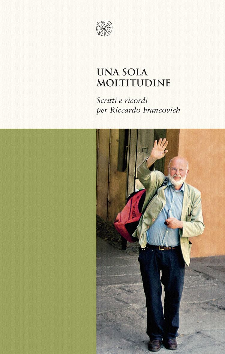 Riccardo Francovich Una sola moltitudine Scritti e ricordi per Riccardo Francovich