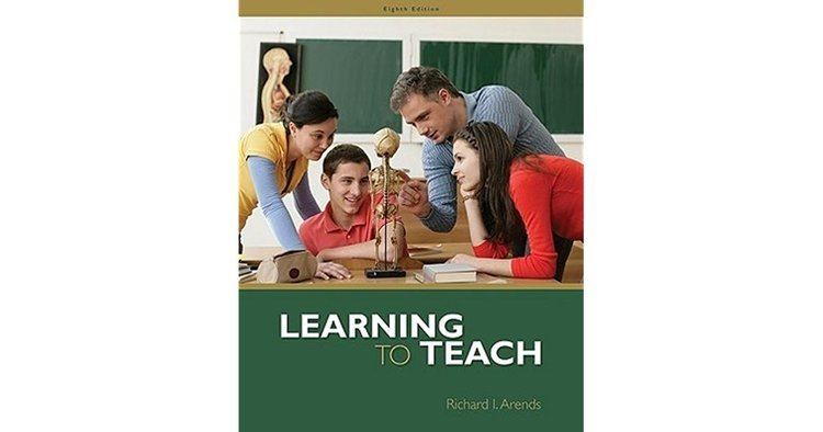 Richard Arends Learning to Teach by Richard Arends