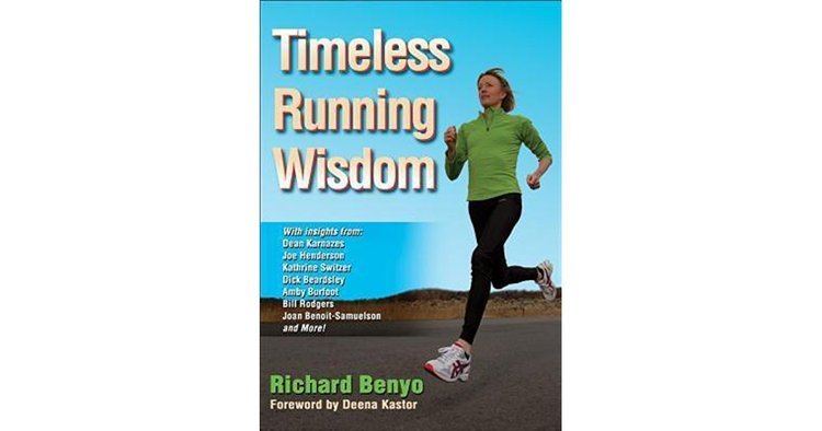 Richard Benyo Timeless Running Wisdom by Richard Benyo