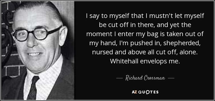 Richard Crossman QUOTES BY RICHARD CROSSMAN AZ Quotes