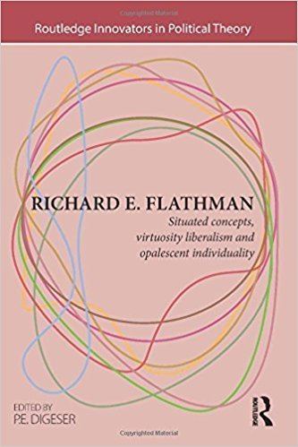 Richard E. Flathman Richard E Flathman Situated Concepts Virtuosity Liberalism and
