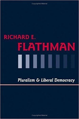Richard E. Flathman Pluralism and Liberal Democracy Amazoncouk Richard E Flathman