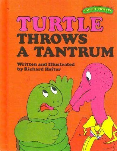 Richard Hefter Turtle Throws a Tantrum Sweet Pickles Series Richard Hefter
