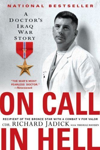 Richard Jadick Amazoncom On Call in Hell A Doctor39s Iraq War Story