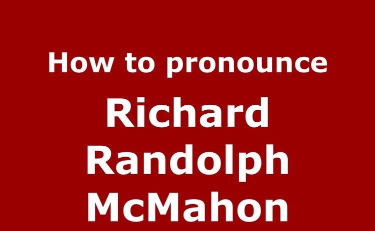 Richard Randolph McMahon How to pronounce Richard Randolph Mcmahon American EnglishUS