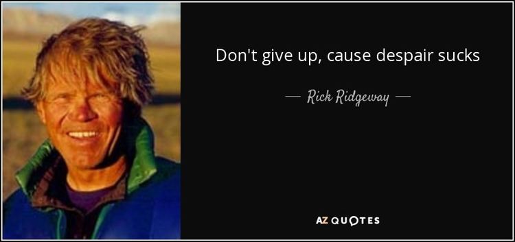 Rick Ridgeway QUOTES BY RICK RIDGEWAY AZ Quotes