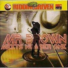 Riddim Driven: Mr Brown Meets Number One httpsuploadwikimediaorgwikipediaenthumbc