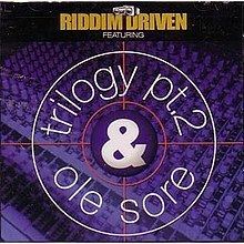 Riddim Driven: Trilogy Pt. 2 & Ole Sore httpsuploadwikimediaorgwikipediaenthumb1
