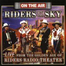 Riders in the Sky Live from the Golden Age of Riders Radio Theater httpsuploadwikimediaorgwikipediaenthumb9