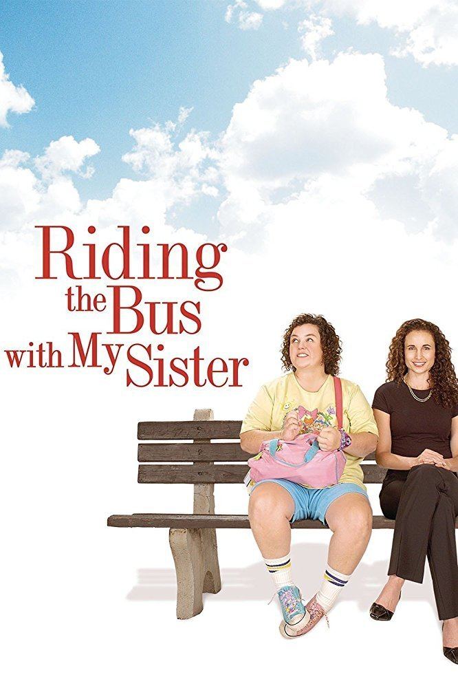 Riding the Bus with My Sister Riding the Bus with My Sister TV Movie 2005 IMDb