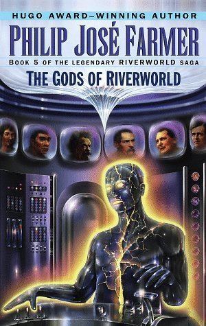 Riverworld The Gods of Riverworld Riverworld 5 by Philip Jos Farmer