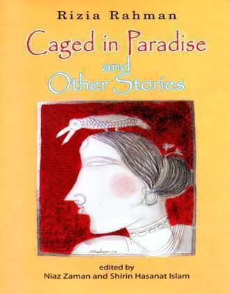 Rizia Rahman Caged in Paradise and Other Stories by Rizia Rahman Books