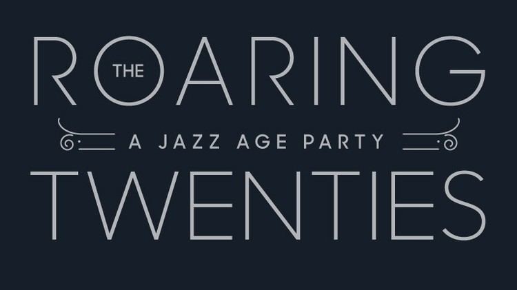 Roaring Twenties The Roaring Twenties A Jazz Age Party